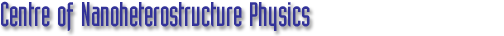 Centre of Nanoheterostructure Physics